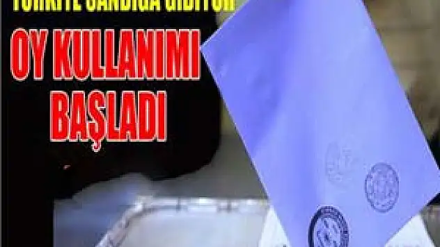 Türkiye'de oy kullanma süreci başladı