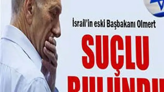 Eski İsrail Başbakanı Olmert rüşvet davasında suçlu bulundu