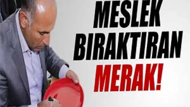 Meslek bıraktıran merak
