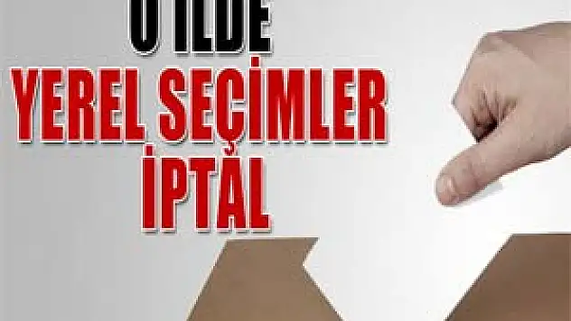 Ağrı'da seçimler iptal
