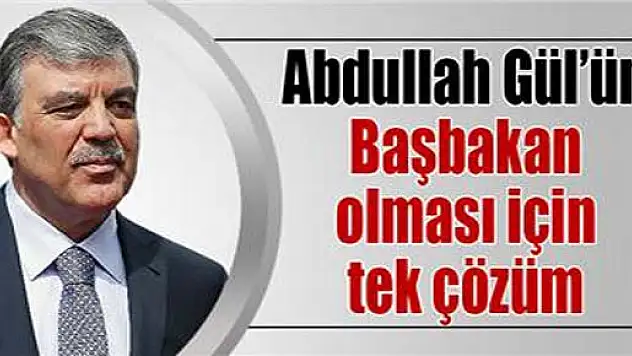 Cumhurbaşkanı Gül'ün aktif siyasete girmesini sağlayacak Bayburt modeli