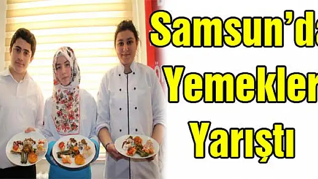 Samsun'da Yemekler Yarıştı