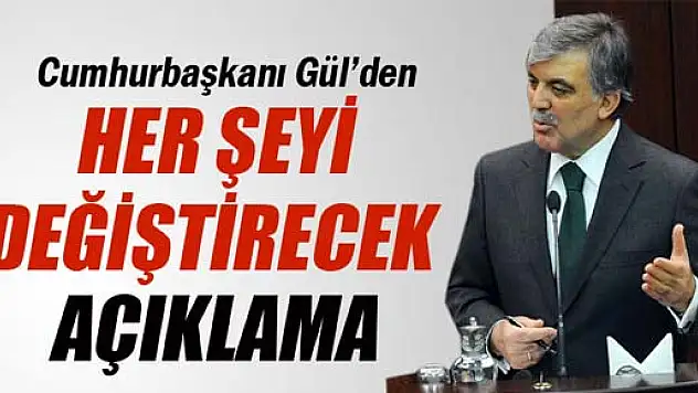 Cumhurbaşkanı Gül'den şaşırtan açıklama