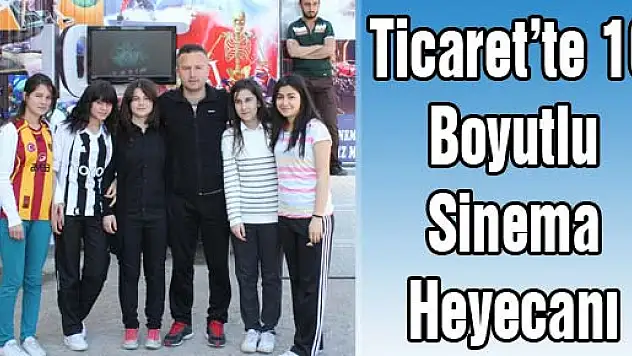 Ticaret'te 10 Boyutlu Sinema Heyecanı