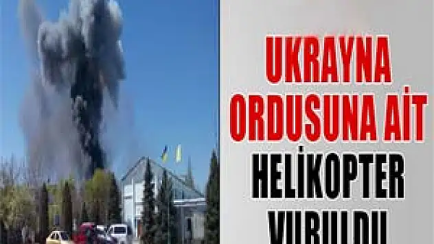 Ukrayna ordusuna ait helikopter vuruldu