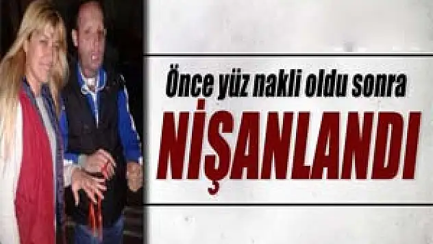 Önce yüz nakli oldu sonra nişanlandı