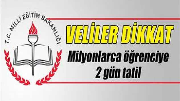Milyonlarca öğrenciye 2 gün tatil