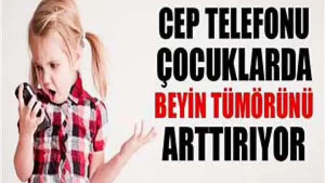 Cep telefonları çocukların kulaklarına direk temas etmemeli