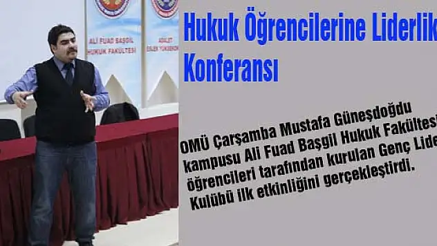 Hukuk Öğrencilerine 'Liderlik' konferansı