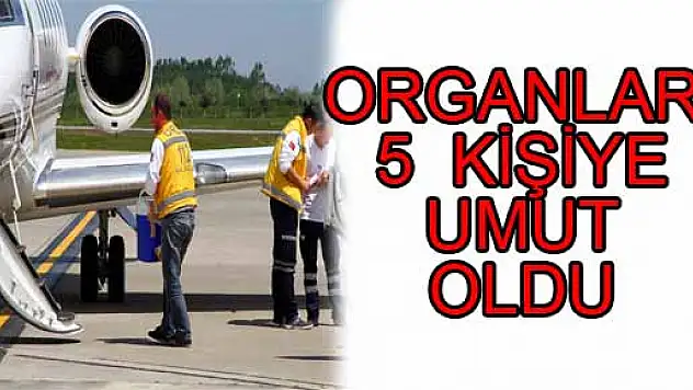 ORGANLARI 5 KİŞİYE UMUT OLDU 