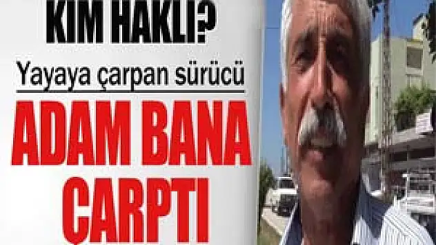 Yayaya çarpan sürücüden şaşırtan savunma
