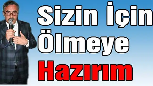 Güler, 'Bu sevginiz için, sizin için ölmeye de hazırım'