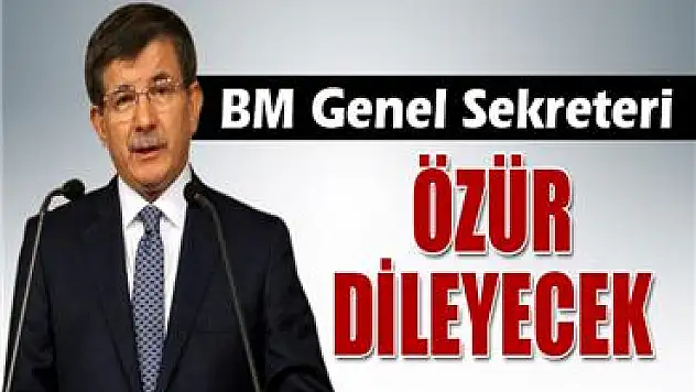 Ahmet Davutoğlu: ' BM Genel Sekreteri bir gün özür dileyecek'