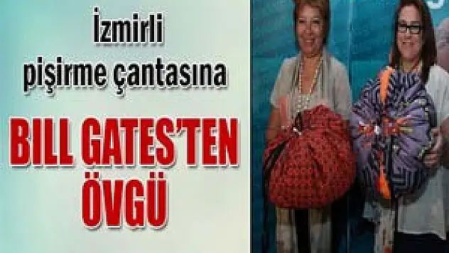 İzmirli pişirme çantasına Bill Gates'ten övgü tweeti
