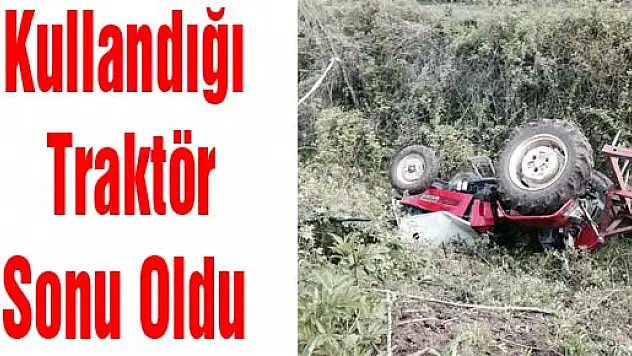 Kullandığı traktör sonu oldu