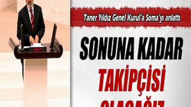 Taner Yıldız, Genel Kurul'a Soma'yı anlattı