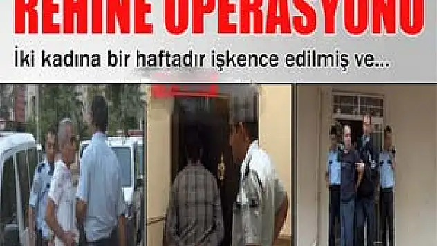 Antalya'da rehin tutulan iki kadını kurtarma operasyonu