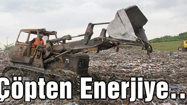 Çöpten Enerjiye…