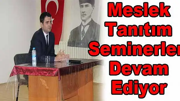Meslek Tanıtım Seminerleri Devam Ediyor