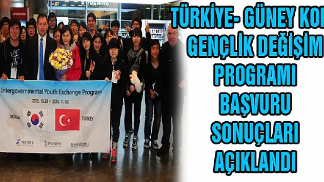 TÜRKİYE- GÜNEY KORE GENÇLİK DEĞİŞİM PROGRAMI BAŞVURU SONUÇLARI AÇIKLANDI