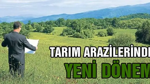 Tarım Arazileri'nde yeni dönem