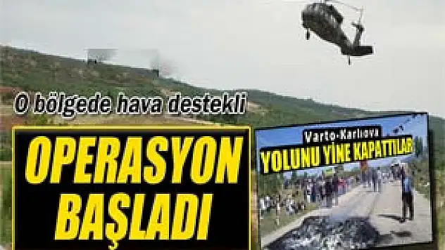 Hava destekli operasyon başladı