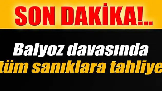 Balyoz'da tüm sanıklara tahliye kararı