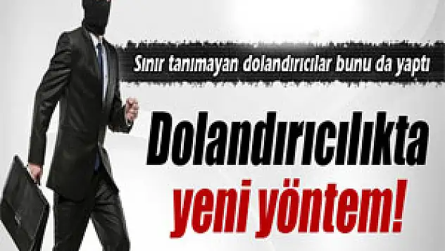 Sınır tanımayan dolandırıcılar bunu da yaptı
