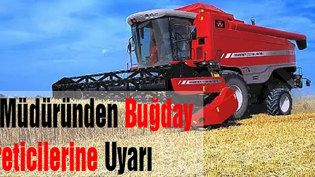 İl Müdüründen Buğday Üreticilerine Uyarı
