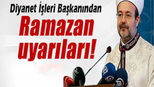 Diyanet İşleri Başkanından Ramazan uyarıları