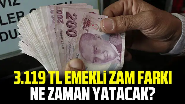 3.119 TL Emekli Zam Farkı Ne Zaman Yatacak?