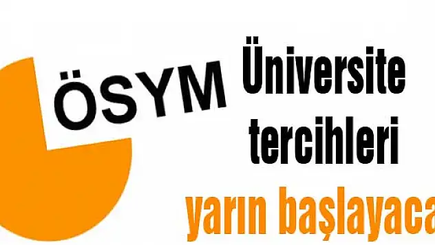 Üniversite tercihleri yarın başlayacak