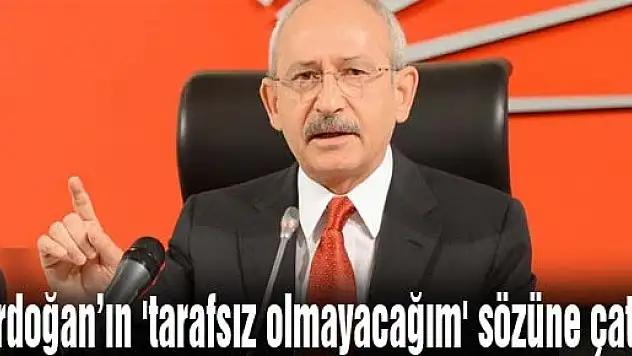 Erdoğan'ın 'tarafsız olmayacağım' sözüne çattı