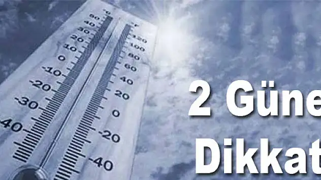 2 Güne Dikkat!