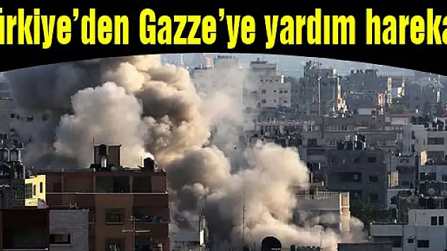 Türkiye'den Gazze'ye yardım harekatı
