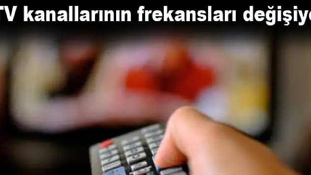 TV kanallarının frekansları değişiyor