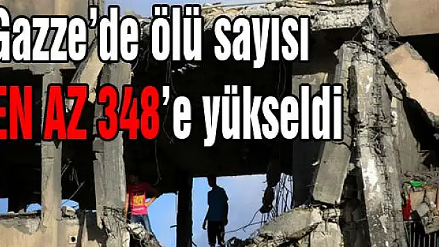 Gazze'de ölü sayısı en az 348'e yükseldi