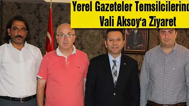 Yerel Gazeteler Temsilcilerinden Vali Aksoy'a Ziyaret      
