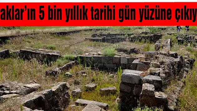 Traklar'ın 5 bin yıllık tarihi gün yüzüne çıkıyor