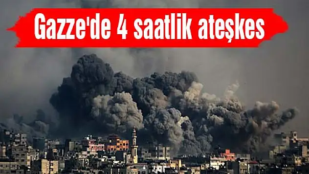 Gazze'de 4 saatlik ateşkes