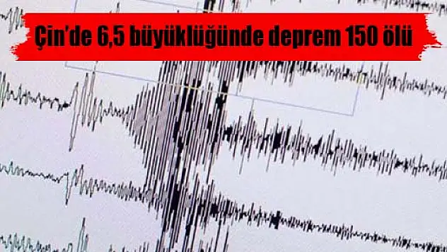 Çin'de 6,5 büyüklüğünde deprem: 150 ölü