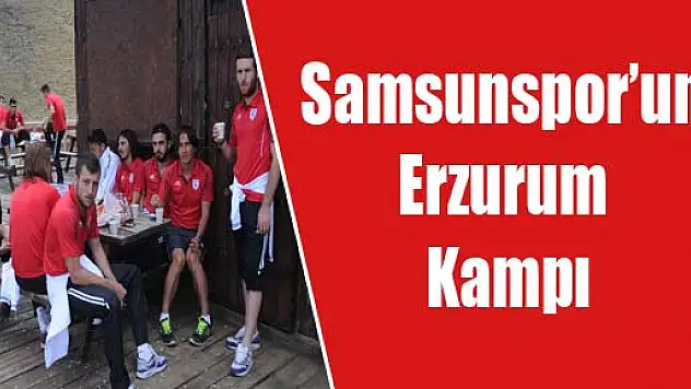 Samsunspor'un Erzurum Kampı