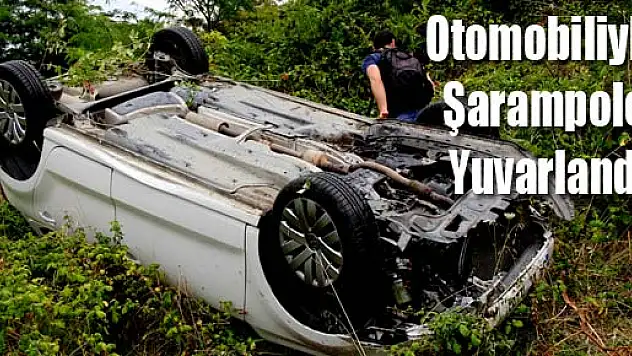 Otomobiliyle Şarampole Yuvarlandı