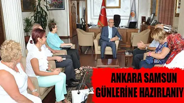 ANKARA SAMSUN GÜNLERİNE HAZIRLANIYOR
