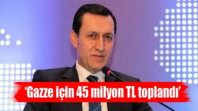 'Gazze için 45 milyon TL toplandı'