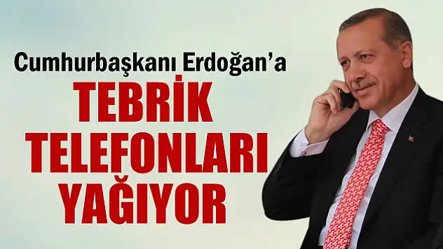12. Cumhurbaşkanı seçilen Erdoğan'a tebrik telefonları yağıyor