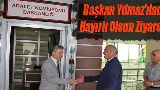 Başkan Yılmaz'dan 'Hayırlı Olsun' Ziyareti