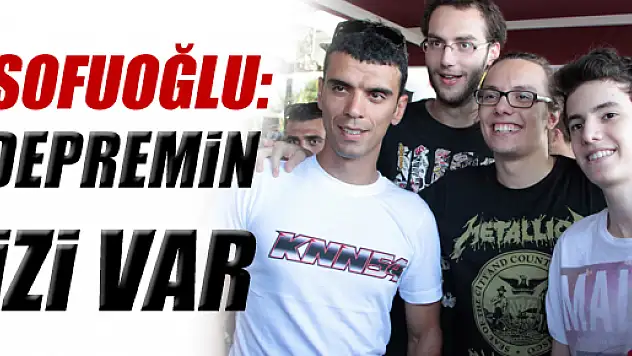 Sofuoğlu: 'Kaşımda Depremin İzi Var'