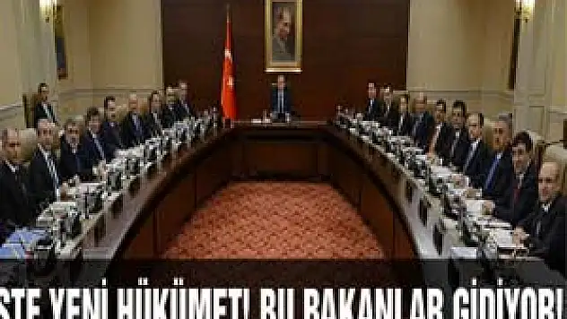 Bu bakanlar gidiyor! Sil baştan yeni hükümet