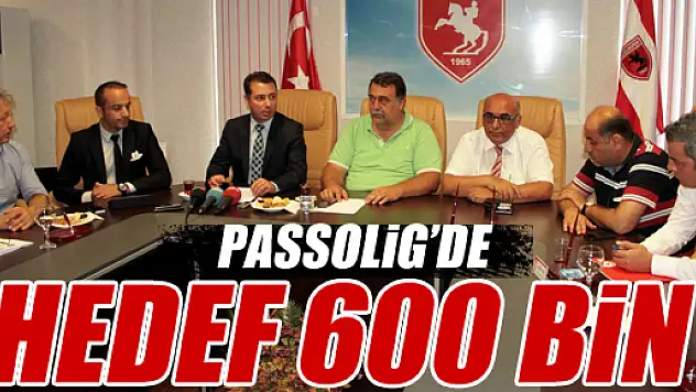 PASSOLİG'DE HEDEF 600 BİN 